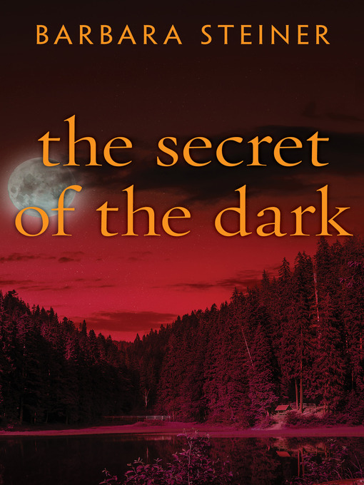 Title details for The Secret of the Dark by Barbara Steiner - Available